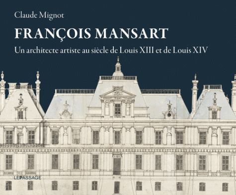 You are currently viewing Café historique : François Mansart, un architecte artiste au siècle de Louis XIII et de Louis XIV