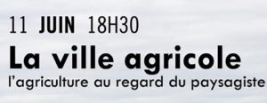Lire la suite à propos de l’article Conférence – la ville agricole – 11/06/18