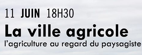 You are currently viewing Conférence – la ville agricole – 11/06/18