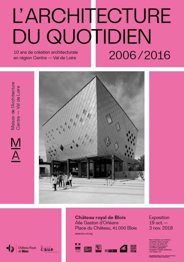 You are currently viewing Expo : L’architecture du quotidien, 10 ans de création architecturale en région Centre-Val de Loire 2006-2016